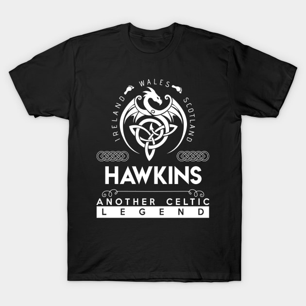 Hawkins Name T Shirt - Another Celtic Legend Hawkins Dragon Gift Item T-Shirt by harpermargy8920